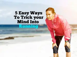 5 easy way to trick your mind into running