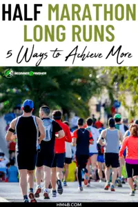 Half-Marathon-Long-Runs-5-Ways-To-Achieve-More