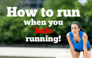 How to run when you hate running