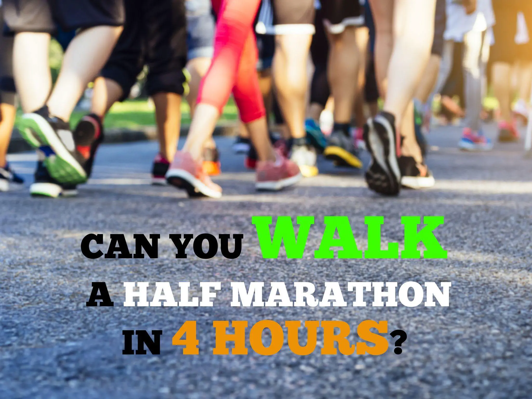 Can you walk a half marathon in 4 hours