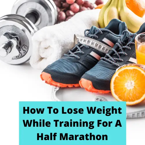 How To Lose Weight While Training For A Half Marathon - feature
